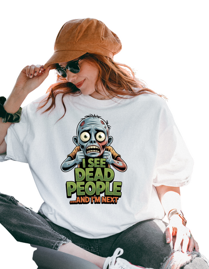 Zombie T-Shirt – “I See Dead People… And I’m Next” Funny Halloween Tee