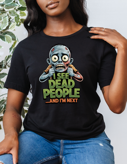 Zombie T-Shirt – “I See Dead People… And I’m Next” Funny Halloween Tee